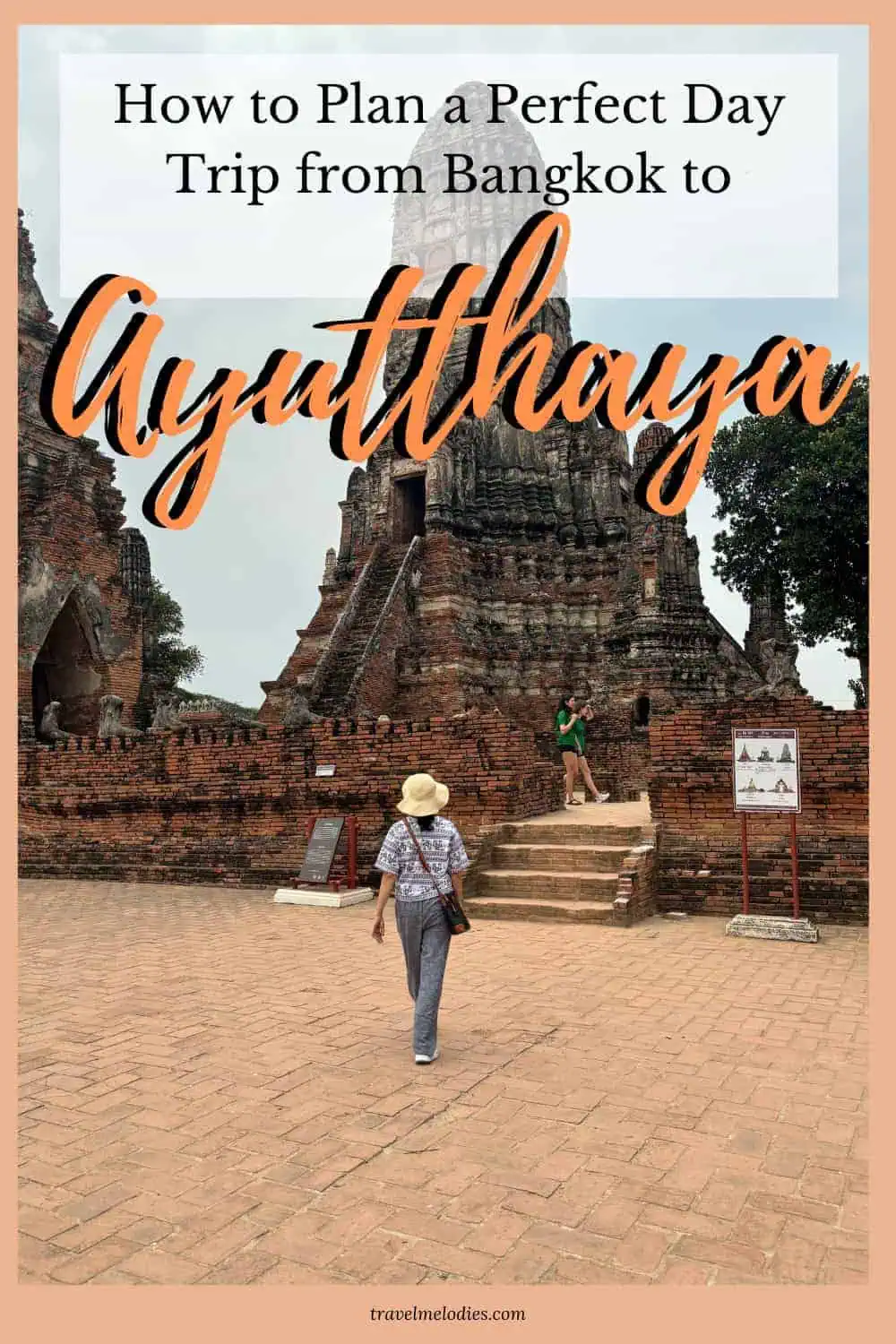 me walking towards the ancient ruins of wat chaiwatthanaram in ayutthaya, thailand, with text overlay that reads "how to plan a perfect day trip from bangkok to ayutthaya